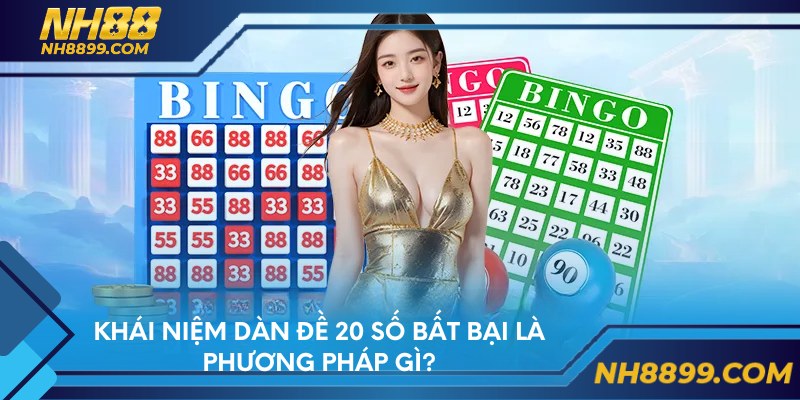 Khái niệm dàn đề 20 số bất bại là phương pháp gì?